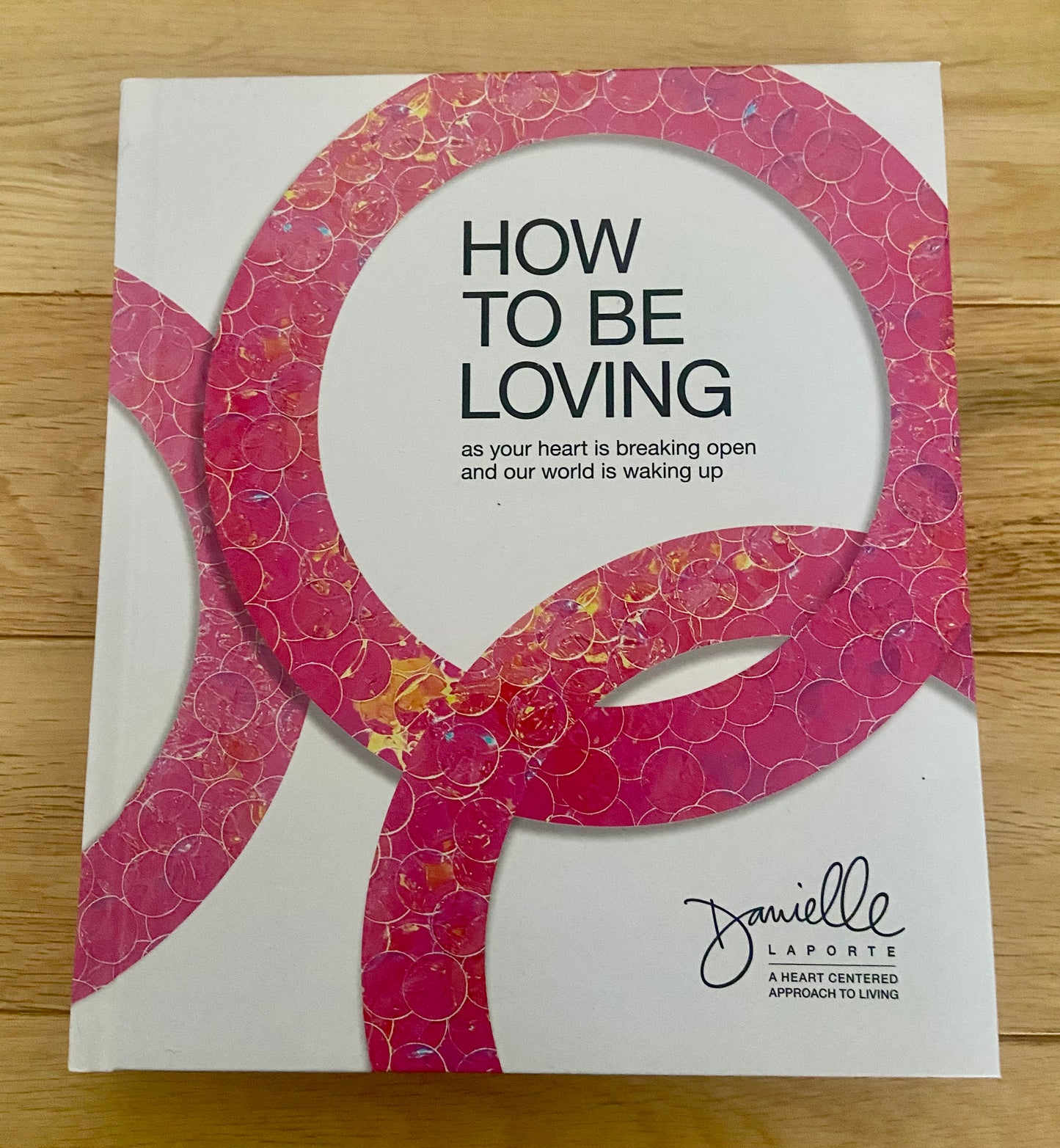 How To Be Loving Hardcover Danielle LaPorte
